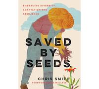 Saved By Seeds: Embracing Diversity, Adaptation, and Resilience