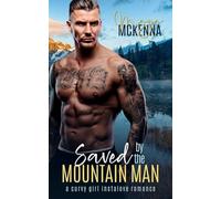 Saved By The Mountain Man: A Curvy Girl Instalove Romance