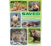 Saved: Endangered Species Success Stories