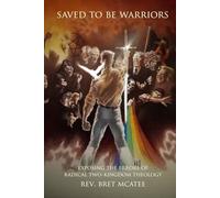 Saved to be Warriors: Exposing the Errors of Radical Two-Kingdom Theology