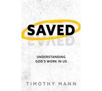 Saved: Understanding God's Work in Us