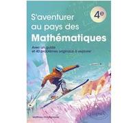 S'aventurer au pays des mathématiques - 4e Matthieu Chiaramonte (Auteur)
