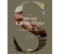 Saveur Rhône-Alpes: Géographie d'une région gourmande