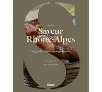 Saveur Rhône-Alpes - Géographie D'une Région Gourmande