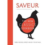 Saveur: The New Classics Cookbook (Expanded Edition): 1,100+ Recipes + Expert Advice, Tips, & Tales