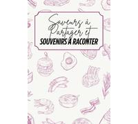 Saveurs à partager et souvenirs à raconter: Livre de recettes à personnaliser - Souvenir familial - Motif savoureux - Rose et beige - Intérieur noir et blanc - 6 x 9 po