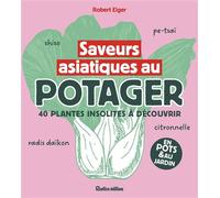 Saveurs asiatiques au potager 40 plantes insoltites à découvrir - Robert Elger - Rustica - broché - Guide