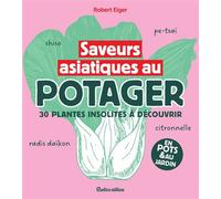 Saveurs asiatiques au potager 40 plantes insoltites à découvrir - Robert Elger - Rustica éditions - ebook (ePub) - Guide