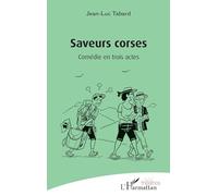 Saveurs corses: Comédie en trois actes