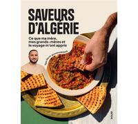 Saveurs d'Algérie - La cuisine algérienne de @cookwithbash: Ce que ma mère, mes grands-mères et le voyage m'ont appris