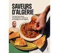 Saveurs d'Algérie - La cuisine algérienne de @cookwithbash: Recettes, mémoires et traditions