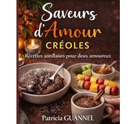 Saveurs d'Amour Créoles: Recettes antillaises pour deux amoureux