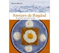 Saveurs de Bagdad: À la table des juifs d'Iraq