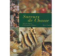 Saveurs de chasse : Sur les traces d'Alexandre Dumas