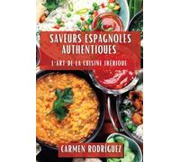 Saveurs Espagnoles Authentiques: L'Art de la Cuisine Ibérique