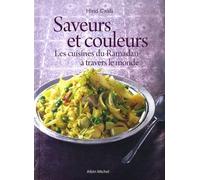 Saveurs et couleurs : Les cuisines du Ramadan à travers le monde : Grand prix « Gourmand World Cook book Awards 2009 », meilleur livre de cuisine arabe