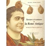 Saveurs et Senteurs de la Rome Antique, 80 Recettes d'Apicius
