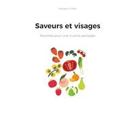 SAVEURS ET VISAGES: HISTOIRE D UNE CUISINE PARTAGE