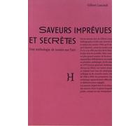 Saveurs Imprévues Et Secrètes - Anthologie De Textes Sur L'art
