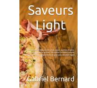 Saveurs Light: 100 recettes délicieuses de tartes, pizzas, quiches et pains pauvres en matières grasses. Découvrez comment cuisiner sainement sans compromettre le goût avec ces plats légers