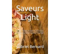 Saveurs Light: 100 recettes délicieuses de tartes, pizzas, quiches et pains pauvres en matières grasses. Découvrez comment cuisiner sainement sans compromettre le goût avec ces plats légers