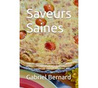 Saveurs Saines: 100 recettes équilibrées et appétissantes de tartes, pizzas, quiches et pains faibles en cholestérol. Mangez mieux avec des plats savoureux sans compromis sur votre bien-être.