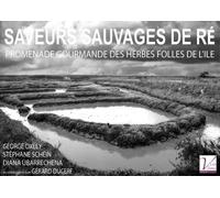 Saveurs sauvages de Ré Promenade gourmande des herbes folles de l'île - George Oxley - Icp Sarl - broché - Guide