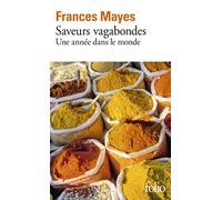 Saveurs vagabondes: Une année dans le monde