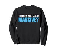 Savez-Vous ce Qui est énorme ? Faible énergie de décoloration Conique Sweatshirt