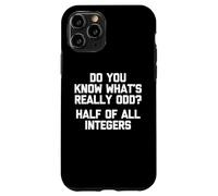 Savez-Vous ce Qui est Vraiment étrange ? La moitié de Tous Les Entiers - Mathématiques Coque pour iPhone 11 Pro