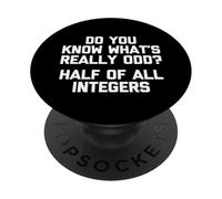 Savez-Vous ce Qui est Vraiment étrange ? La moitié de Tous Les Entiers - Mathématiques PopSockets PopGrip Adhésif