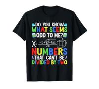 Savez-vous ce qui me semble étrange ? Des chiffres qui ne peuvent pas être divi T-Shirt