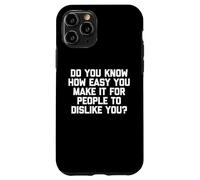 Savez-Vous Combien il est Facile pour Les Gens de ne Pas Vous Aimer ? Coque pour iPhone 11 Pro