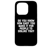Savez-Vous Combien il est Facile pour Les Gens de ne Pas Vous Aimer ? Coque pour iPhone 15 Pro