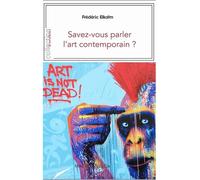 Savez-vous parler l'art contemporain ? - Frédéric Elkaïm - Magellan Et Cie - broché - Essai