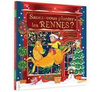 Savez-vous planter les rennes ? Rachel Morrisroe (Auteur), Steven Lenton (Illustration)