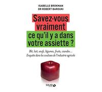 Savez-vous vraiment ce qu'il y a dans votre assiette: Enquête dans les coulisses de l'industrie agricole