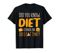 Saviez-Vous Que Diet Signifie Did I Eat That ? T-Shirt