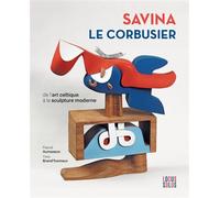 Savina - Le Corbusier De l'art celtique à la sculpture - Pascal Aumasson - Locus Solus - broché - Beau livre