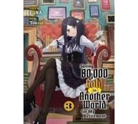 Saving 80,000 Gold In Another World For My Retirement 3 (Light Novel)