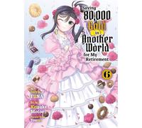 Saving 80,000 Gold in Another World for my Retirement 6 (light novel)