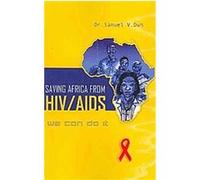 Saving Africa from HIV/AIDS Sammuel V. Duh (Auteur)