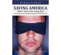 Saving America More Than One Long Day Governmental and Corporation Deception Patent Thievery - Daniel B. Hock - Author Solutions Inc - Livre en Anglais Daniel B. HockDaniel B. Hock (Auteur)
