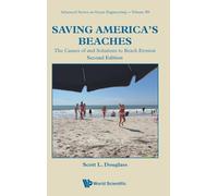 Saving America's Beaches: The Causes Of And Solutions To Beach Erosion (second Edition)