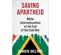 Saving Apartheid: White Internationalism at the End of the Cold War