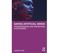 Saving Artificial Minds: Understanding and Preventing Ai Suffering