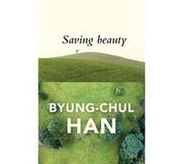 Saving Beauty Byung - Chul Han, Daniel Steuer (Auteur)