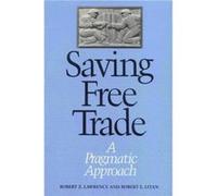 Saving Free Trade by Robert E. Litan Robert Z. Lawrence Robert E. Litan, Robert Z. Lawrence (Auteur)