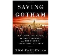 Saving Gotham: A Billionaire Mayor, Activist Doctors, And The Fight For Eight Million Lives