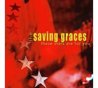 Saving Graces - These Stars Are for You